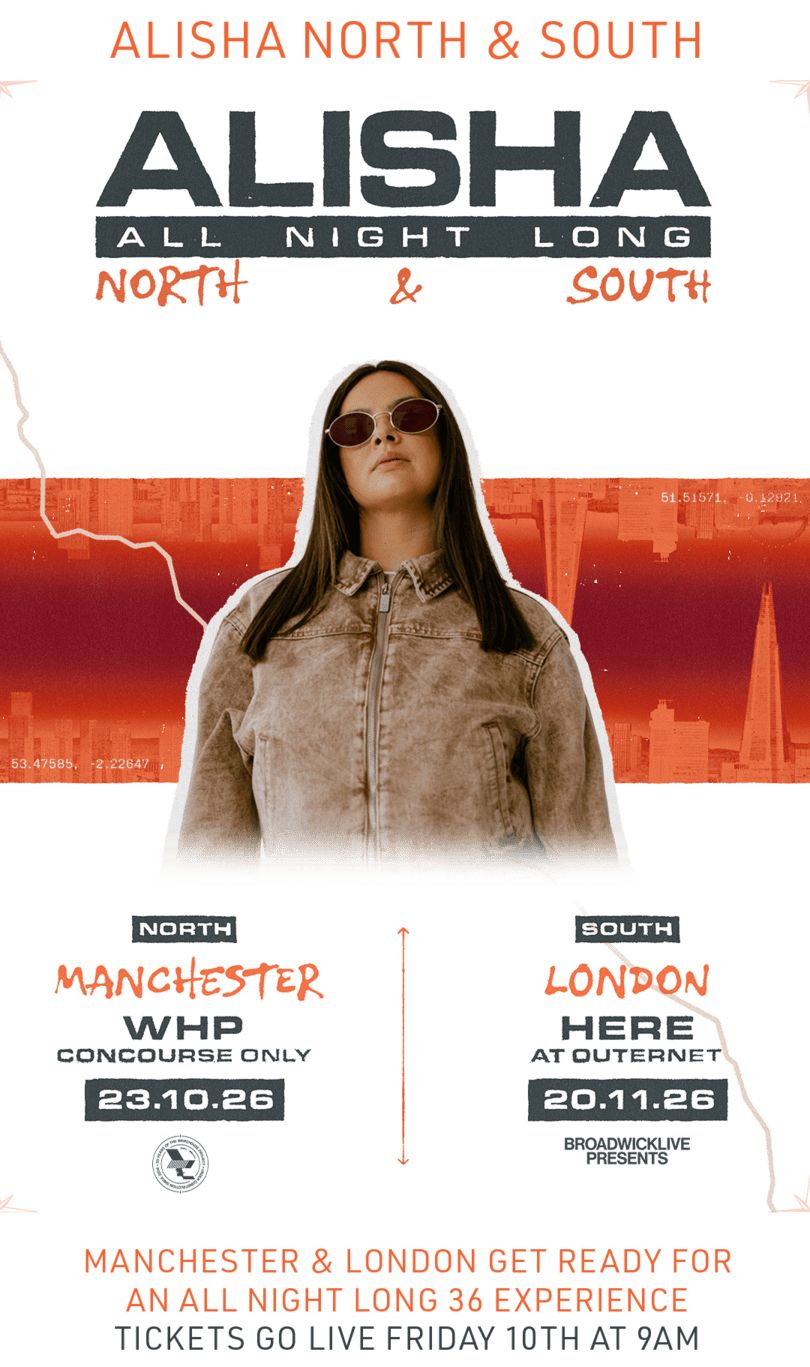 ALISHA, All Night Long, North and South. North: Manchester, WHP Concourse only, 23.10.26. South: London, HERE at Outernet, 20.11.26, Broadwick Live presents. Manchester and London get ready for an All Night Long 36 experience. Tickets go live Friday 10th at 9am.